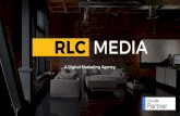 A Digital Marketing Agency. - Home - RLC · PDF fileA Digital Marketing Agency. WE DO ... use data to help you make smarter ... site and determine your next best steps to an increase