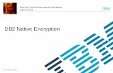 DB2 Native Encryption - TRIDUG Native Encrypti… · DB2 Native Encryption DB2 LUW Security Development 3 Main Points Helps companies address compliance and security ... Bank Secrecy