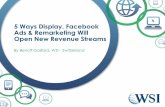 5 Ways Display, Facebook Ads & Remarketing Will Open  · PDF file5 Ways Display, Facebook Ads & Remarketing Will ... Increase your search PPC ROI by > 40%! ... How Can WSI Help?