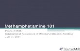 Methamphetamine 101 - · PDF fileWhat is “Methamphetamine”? • Methamphetamine is a powerful central nervous system stimulant. The drug works directly on the brain and spinal
