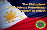The Philippines Public-Private Partnership Program in Philippines Public-Private Partnership Program in Health. ... The goal is to achieve universal coverage ... furniture fixtures: