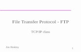 File Transfer Protocol - FTPweb.cecs.pdx.edu/~jrb/tcpip/lectures/pdfs/ftp.pdfJim Binkley 2 outline intro – kinds of remote file access mechanisms ftp architecture/protocol traditional