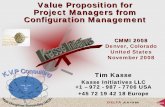 Value Proposition for Project Managers from Configuration ... · PDF fileValue Proposition for Project Managers from Configuration Management Tim Kasse ... software system delivered