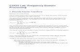 CS425 Lab: Frequency Domain Processing - USDapps.usd.edu/coglab/schieber/psyc707/pdf/2D-FFT.pdfCS425 Lab: Frequency Domain Processing 1. ... the fast Fourier transform ... To view