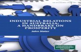 Industrial Relations in Australia: A Handbrake on Prosperity · PDF fileindustrial relations policies of the Coalition and Labor belies the ... things sound public policy does is to