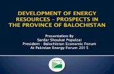 Presentation By Sardar Shoukat Popalzai President ... Shoukat...Presentation By Sardar Shoukat Popalzai President - Balochistan Economic Forum At Pakistan Energy Forum 2015