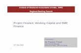 Project Finance , Working Capital and SME finance.pptS(05k22m55zd4irx55miwvec55)X(1... · Project Finance, Working Capital and SME Finance Institute of Chartered Accountants of India