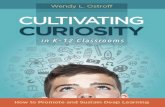 in K–12 Classrooms - ASCD: Professional Learning ... | Cultivating Curiosity in K–12 Classrooms It is the drive that brings learners to knowledge. Curiosity is about being aware