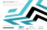 The Future of Retail Banking Report - Appway · PDF fileThe Future of Retail Banking Report | 3 This is the second consecutive year of Marketforce’s retail banking survey. Yet again