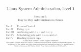 Linux System Administration, level 1 - NeoNovamembers.peak.org/~mountainman/writing/classnotes/LinuxSysAdmin1/...Linux System Administration, level 1 Session 8: Day to Day Administration