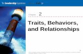 Traits, Behaviors, and Relationships · PDF file• Recognize autocratic versus democratic ... depends on subordinate respect for influence ... Boss-Centered Leadership