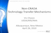 Non-CRADA Technology Transfer Mechanismsglobals.federallabs.org/pdf/2010/Fundamentals_Chavez.pdf · Non-CRADA Technology Transfer Mechanisms Vic Chavez USDA/ARS/NAA ... and facility
