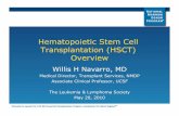 Hematopoietic Stem Cell Transplantation (HSCT) · PDF fileHematopoietic Stem Cell Transplantation (HSCT) Overview Willis H Navarro, MD Medical Director, Transplant Services, NMDP Associate