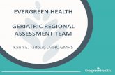 EVERGREEN HEALTH GERIATRIC REGIONAL ASSESSMENT · PDF fileEVERGREEN HEALTH GERIATRIC REGIONAL ASSESSMENT TEAM ... (except in SNF or hospital) ... geriatric mental health specialists,