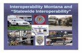 Interoperability Montana and “Statewide Interoperability”leg.mt.gov/content/Committees/Interim/2009_2010/Energy... · School bus providers ... (microwave, trunking) ... Microsoft