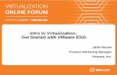 Intro to Virtualization: Get Started with VMware ESXidownload3.vmware.com/elq/pdf/vforum_us/09/ovf/OVForum_Intro_to... · Intro to Virtualization: Get Started with VMware ESXi. Agenda
