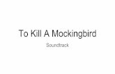 To Kill A Mockingbird - … with your group to create a list of songs that fit one of the theme of To Kill A Mockingbird ... Nina Simone: Mississippi Goddam 3. En Vogue: Free your