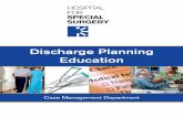 Discharge Planning Education - Hospital for Special … REHABILITATION POST HOSPITALIZATION In some instances, due to complex medical conditions, a patient may require inpatient rehabilitation