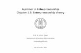 A primer in Et hiEntrepreneurship Chapter 1.5: · PDF file · 2015-10-23A primer in Et hiEntrepreneurship Chapter 1.5: Entrepreneurship theory Prof. Dr. Ulrich Kaiser Department of