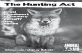 The Hunting Act - Animal Aid · PDF fileEducation Dept. Animal Aid, ... Under the terms of the Hunting Act, which covers England and ... that have a right not to be treated cruelly