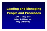 Leading and Managing People and Processes - apa. · PDF fileLeading and Managing People and Processes APA—16 May 2017 John A. Kline, PhD Troy University