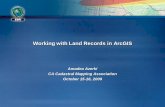 Working with Land Records in ArcGIS - CCMA Home with Land Records in ArcGIS Amadea Azerki CA Cadastral Mapping Association October 15-16, 2009 Agenda •An Overview of Land Records