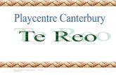 Playcentre Canterbury Te Reo 1 Issue 1 · PDF filePlaycentre Canterbury – Te Reo 3 ... NGA MARAMA O TE TAU - MONTHS OF THE YEAR Kohitatea ... Haka chant with dance for the purpose