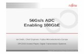 56Gs/s ADC Enabling 100GbE - Fujitsu · PDF file56Gs/s ADC Enabling 100GbE Ian Dedic, ... DSP to remove transmission channel imperfections and recover data ... Single-chip CMOS solution