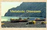 Metabolic Diseases - · PDF fileVitamin D Refractory Rickets. Hypophosphatasemia • Defective ossification • Genetic defect in alkaline phosphatase, an enzyme need for mineralization