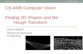 CS 4495 Computer Vision - College of Computingafb/classes/CS4495-Fall2014/... · CS 4495 Computer Vision – A. Bobick Hough Transform ... (or OpenCV or Octave) ... why aren’t we
