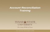 Account Reconciliation Training - Texas State Universitygato-docs.its.txstate.edu/jcr:0884df6a-a98f-4b84-97e7-a64ae9541e8d... · Reconciliation Summary can be obtained at ... To change