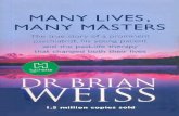 Many Lives, Many Masters, by Brian Weiss. - tgot. · PDF fileMANY LIVES, MANY MASTERS THE TRUE STORY of a prominent psychiatrist, his young patient and the past-life therapy that changed