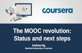 The MOOC revolution: Status and next steps - … MOOC revolution: Status and next steps Andrew Ng Stanford University & Coursera