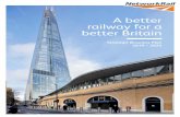 A better railway for a better Britain - Network Rail · PDF filecan be, and while we have driven down the cost of operating and running the railway by 40% in the last ten years, we
