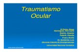 Traumatismo ocular - reeme.arizona.edu Traumatismo ocular.pdf · -Tx: Llamar oftalmólogo, reposo absoluto, atropina 1%, AINES vía oral, corticoides tópico. . Contusión