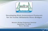 Developing Risk Assessment Protocols for Six Iconic ... · PDF fileDeveloping Risk Assessment Protocols for Six Iconic Willamette River Bridges ... • Model for applying the Equity
