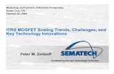 ITRS MOSFET Scaling Trends, Challenges, and Key Technology ... · PDF fileITRS MOSFET Scaling Trends, Challenges, ... • Projects scaling of technology characteristics and ... Silicon