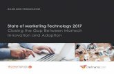 State of Marketing Technology 2017 Closing the Gap · PDF fileState of Marketing Technology 2017 Closing the Gap Between Martech Innovation and Adoption ... shifting technology landscape.