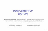 Data Center TCP (DCTCP) - IETF · PDF file–TCP rules (99.9% of traffic) •How ... esp. bad with shallow-buffered switches. ... •The foundation for many large-scale web applications
