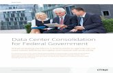 Data Center Consolidation for Federal Government - · PDF fileWhite aper 3 Data Center Consolidation for Federal Government Server virtualization For federal IT managers, any discussion