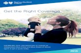 Get the Right Coverage - Health Insurance Illinois | Blue ... the Right Coverage ... Not signing up for a 2016 health plan may result in a federal ... • Keeps your costs lower and