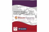 Adaptive Sports Program Guide - BlazeSports · PDF file · 2016-05-31Taking part in adaptive sports can open doors to the ... BlazeSports can’t think of a better program for both