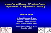 Image Guided Biopsy of Prostate Cancer: Implications · PDF fileImage Guided Biopsy of Prostate Cancer: Implications for Diagnosis and Therapy Peter A. Pinto Urologic Oncology Branch