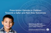 Prescription Opioids in Children Towards a Safer and · PDF filePrescription Opioids in Children Towards a Safer and Pain-free Tomorrow ... • 18,893 Opioid analgesic overdose ...