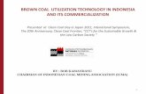 BROWN COAL UTILIZATION TECHNOLOGY IN ... COAL UTILIZATION TECHNOLOGY IN INDONESIA AND ITS COMMERCIALIZATION 1 Presented at Clean Coal Day in Japan 2011, Intenational Symposium, The