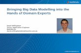 Bringing Big Data Modelling into the Hands of Domain …datamining.it.uts.edu.au/bigdata/bigdatasummit15/wp-content/uploads... · Bringing Big Data Modelling into the Hands of Domain