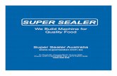 We Build Machine for Quality Food - Super Sealer Australia SEALER MACHINES G.pdf · We Build Machine for Quality Food ... √ Microcomputer sensor and switch allowing automatic and