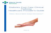 Diabetes Foot Care Clinical Pathway - Alberta Health · PDF fileDiabetes Foot Care Clinical Pathway Healthcare Provider’s Guide ... Low risk findings indicate a normal foot assessment