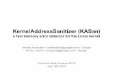 KernelAddressSanitizer (KASan) a fast memory error … tools AddressSanitizer (ASan) detects use-after-free and out-of-bounds ThreadSanitizer (TSan) detects data races and deadlocks