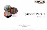 Python: Part 3 - National Institute for · PDF filePython: Part 3 Daniel Lucio Python Crash Course April 6, 2016. Python Crash Course Sublime Text 3 Python Crash Course Setting Up
